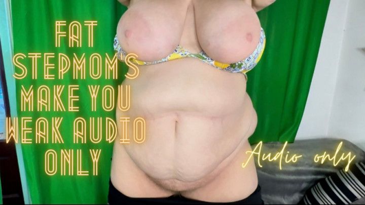 Fat Step-Moms Make You Weak AUDIO ONLY