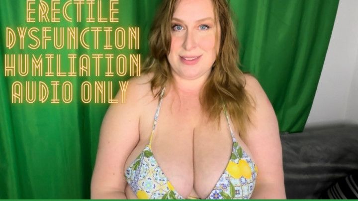 Erectile Dysfunction Humiliation AUDIO ONLY