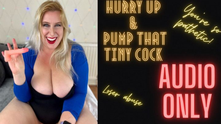 Hurry Up &amp; Pump That Tiny Cock AUDIO ONLY