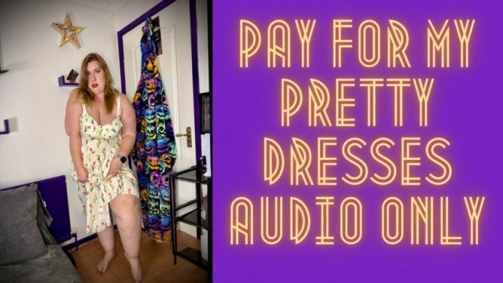 Pay for My Pretty Dresses AUDIO ONLY