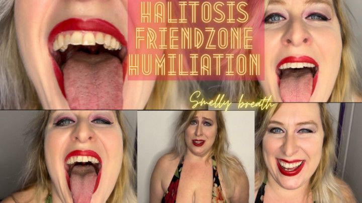 Halitosis Friendzone Humiliation