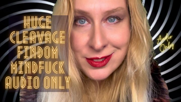 Huge Cleavage Findom Mindfuck AUDIO ONLY