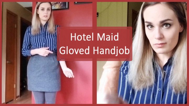 Hotel Maid Gloved Handjob