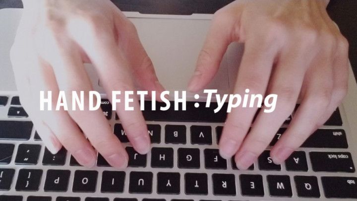 Hand Fetish: Typing