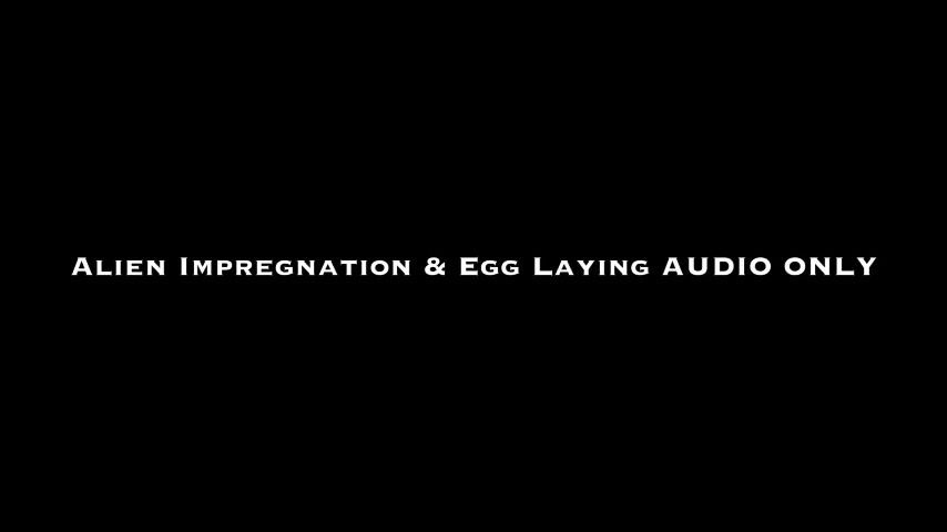 Alien Impregnation &amp; Egg Laying AUDIO