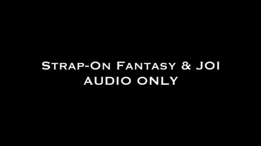 Strap-On Fantasy &amp; JOI AUDIO ONLY