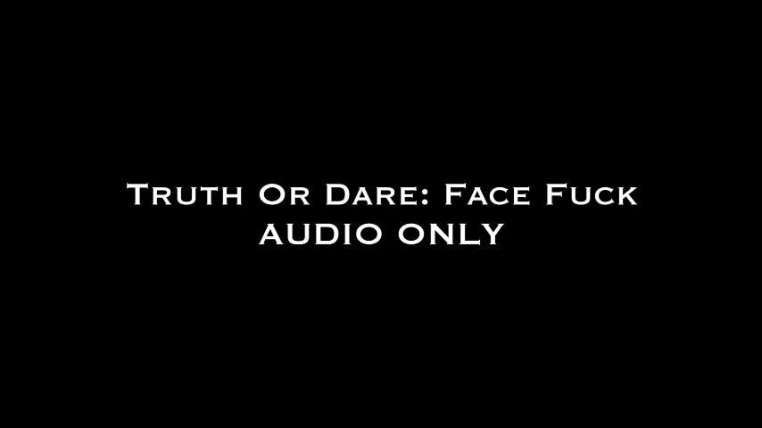 Truth or Dare: Face Fuck Audio Only