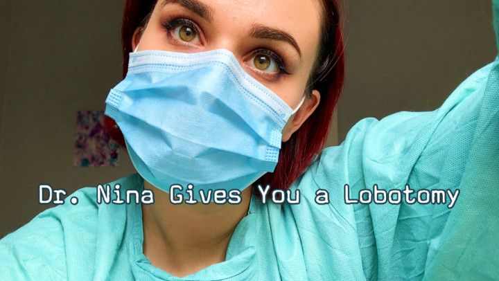 Dr. Nina Gives You a Lobotomy