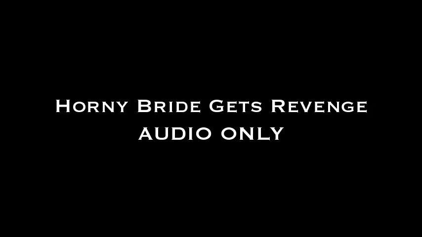 Horny Bride Gets Revenge AUDIO ONLY