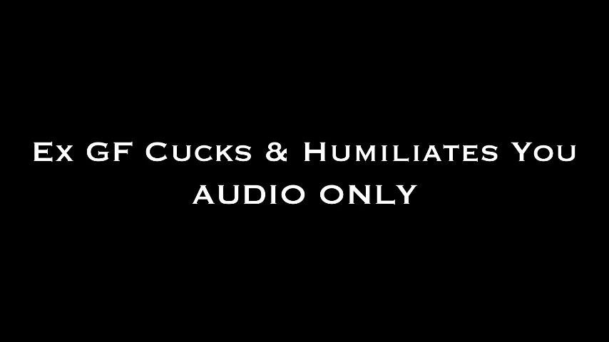 Ex GF Cucks &amp; Humiliates You AUDIO ONLY