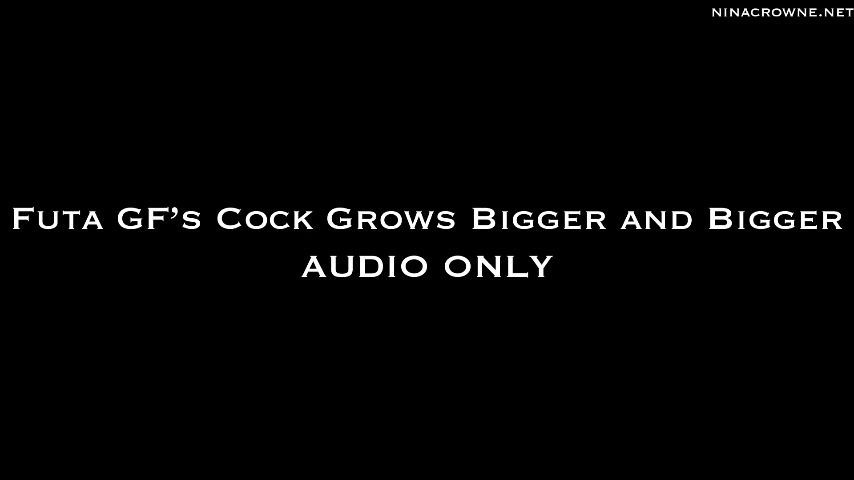 Futa GF's Cock Grows Bigger &amp; Bigger