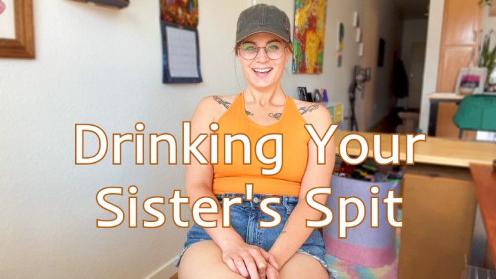 Consuming Your Sister's Spit