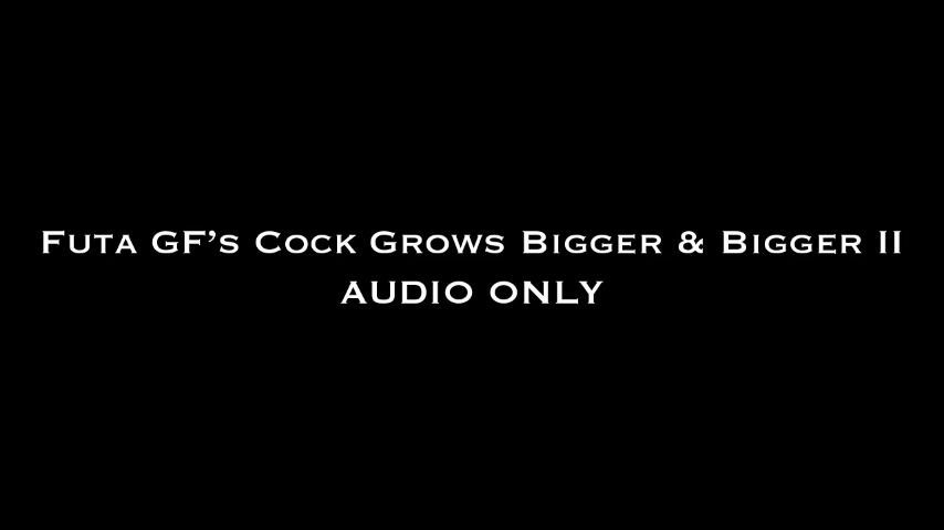 Futa GF's Cock Grows Bigger &amp; Bigger II