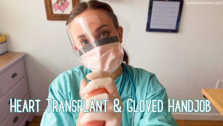 Heart Transplant &amp; Gloved Handjob