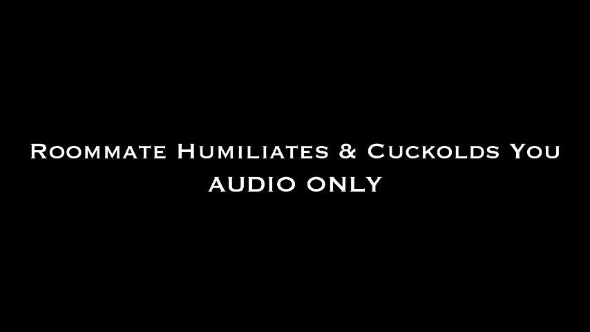 Roommate Cuckolds &amp; Humiliates You AUDIO ONLY