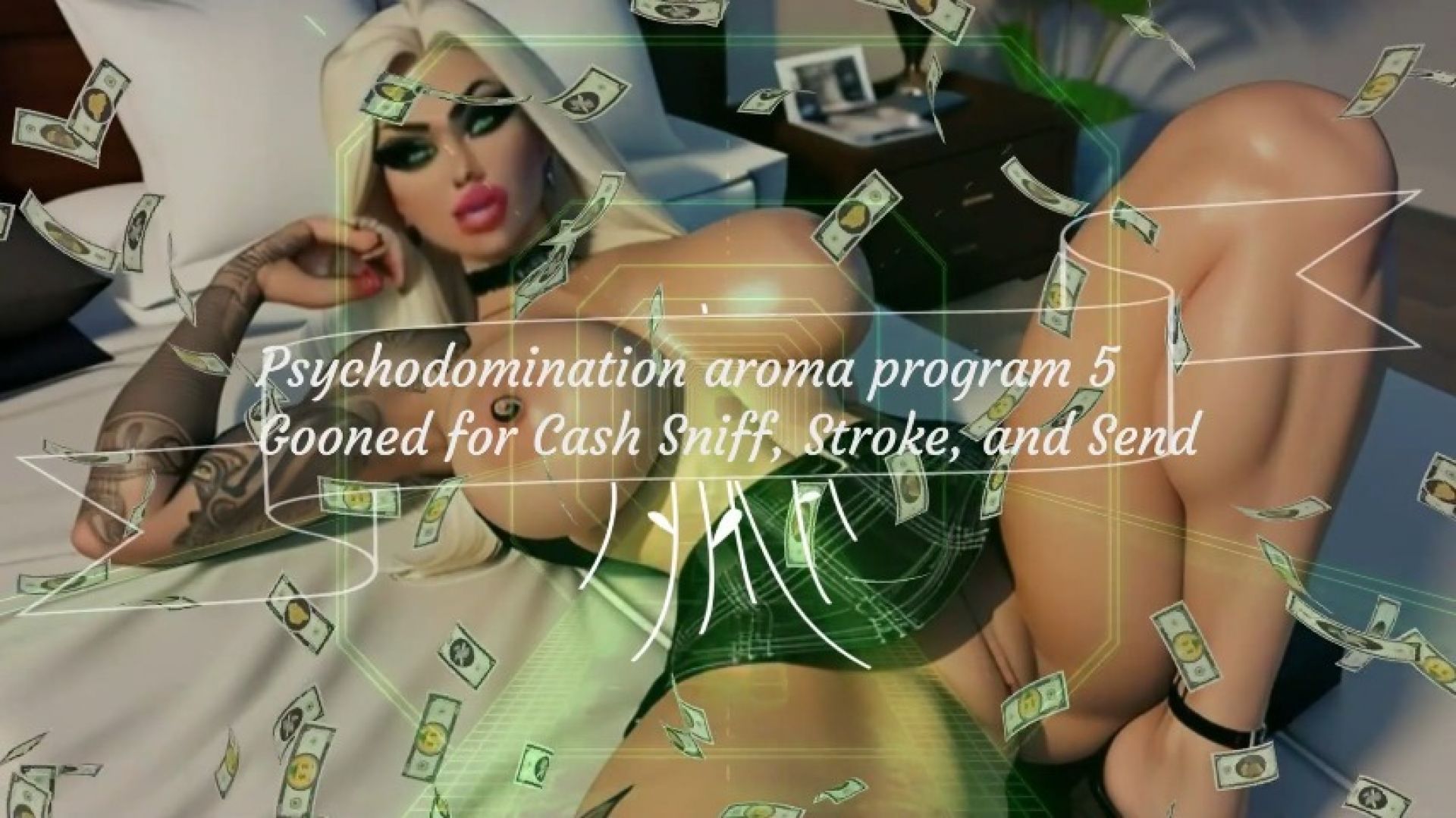 SHE:Psychodomination aroma program 5  Gooned for Cash Sniff