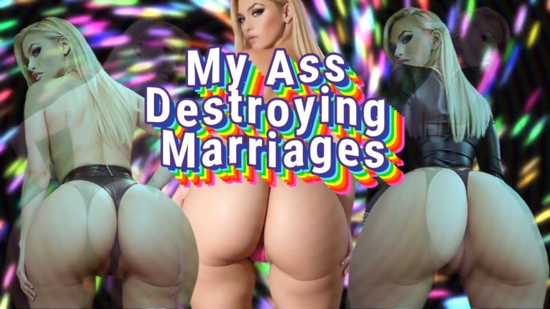 Destroying Marriages One Stroke at a Time: The Ultimate Ass