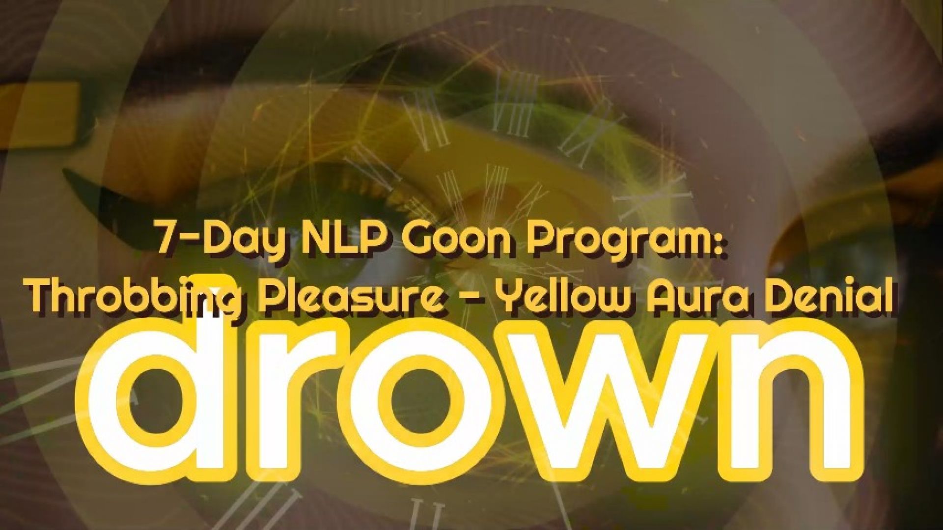 7-Day NLP Goon Program:  Throbbing Pleasure - Yellow Aura