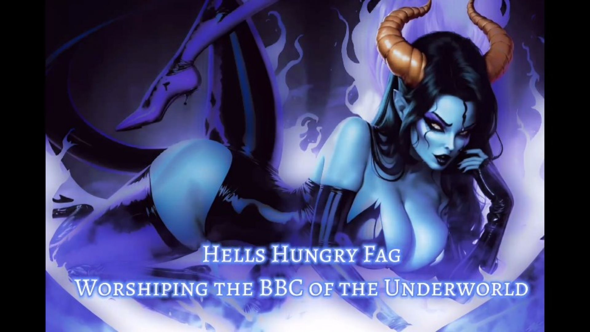 Hells Hungry Faggot: Worshiping the BBCs of the Underworld