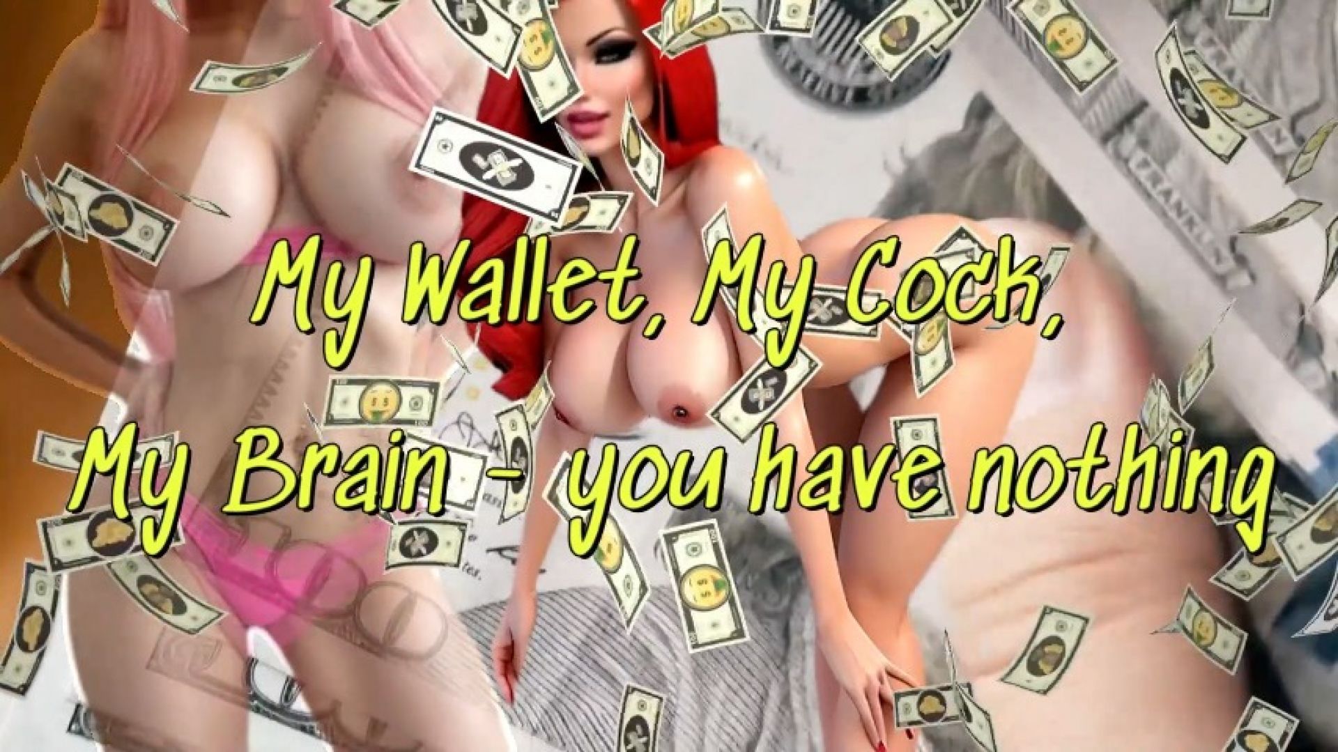 SHE: My Wallet, My Cock, My Brain - you have nothing