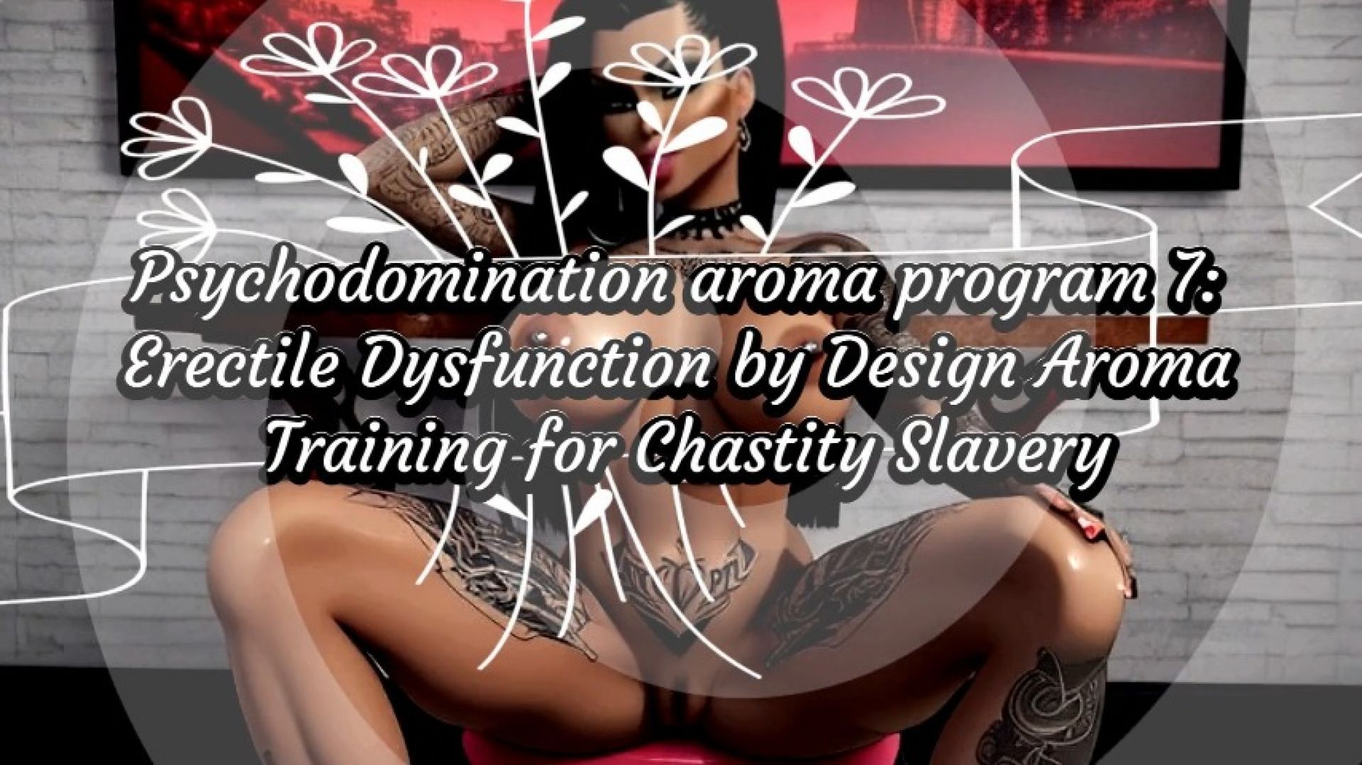 SHE:Psychodomination aroma program 7 Erectile Dysfunction by