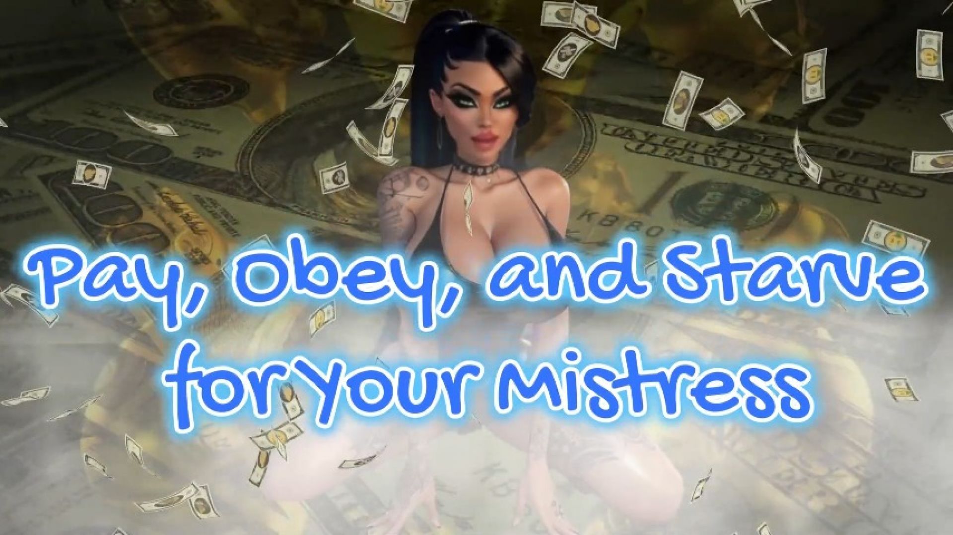 SHE: Pay, Obey, and Starve for Your Mistress