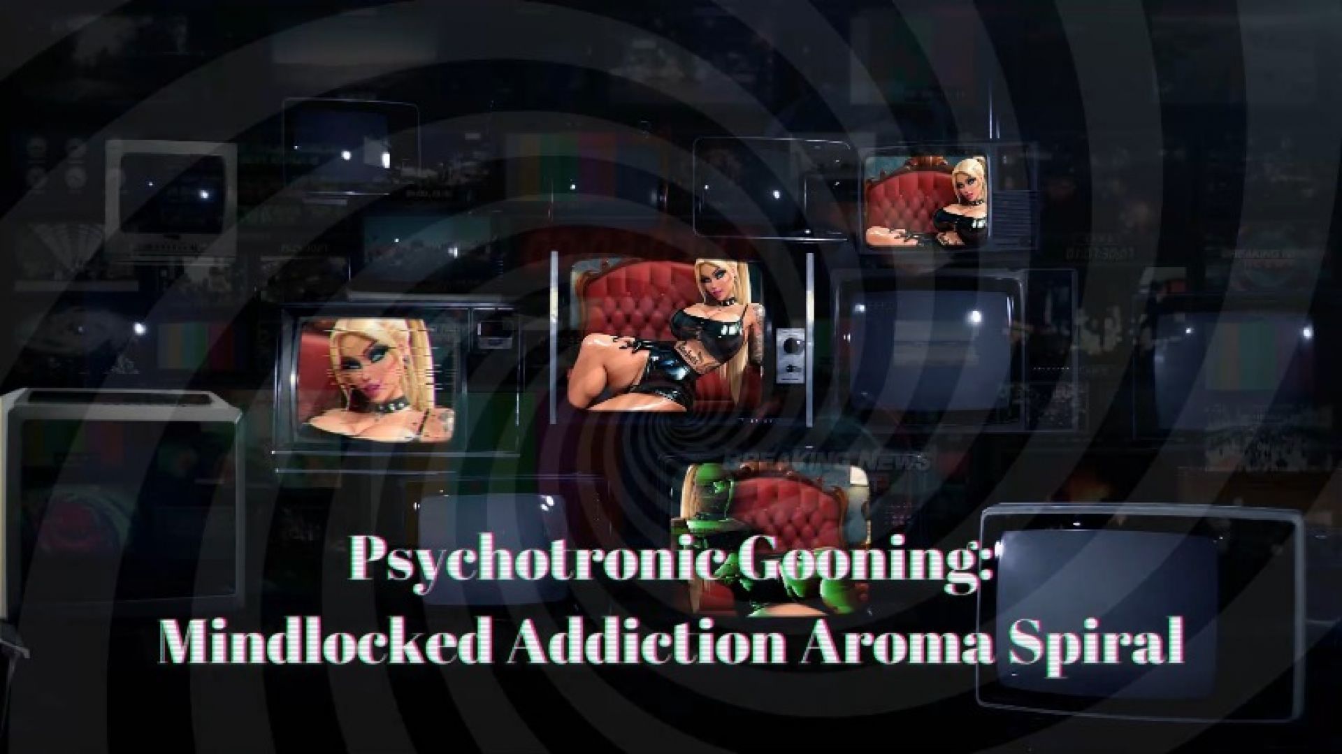 Psychotronic Gooning: Mindlocked Addiction Aroma Spiral