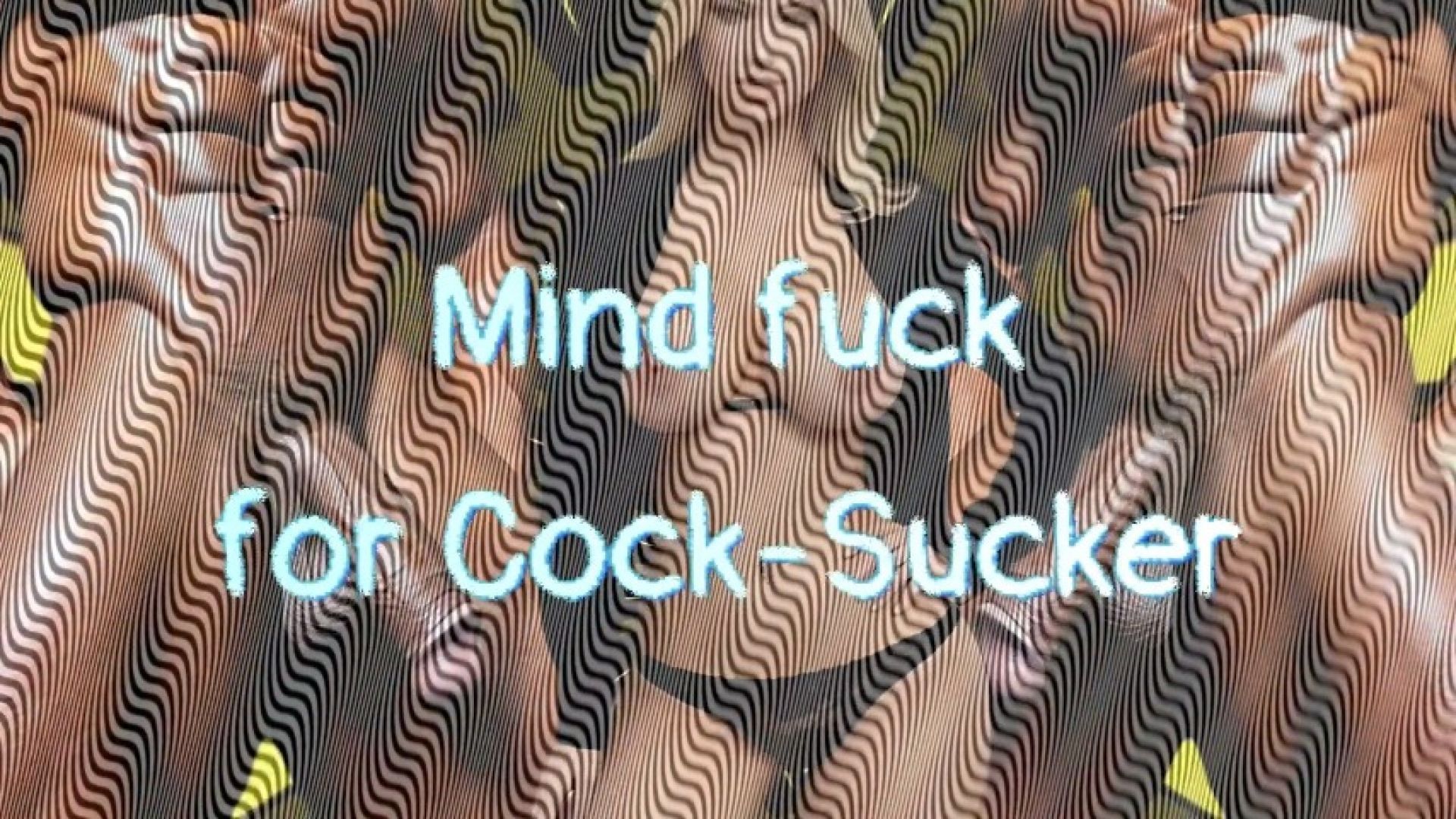 Mind fuck for Cock-Sucker