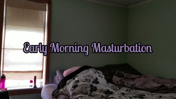 Early Morning Masturbation