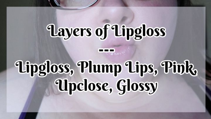 Layers of Lip gloss