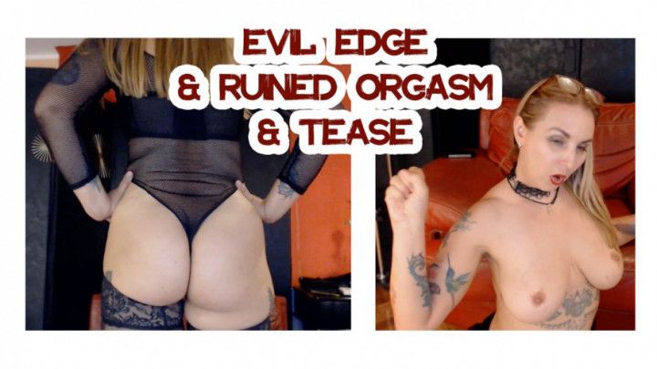 EVIL EDGE AND TEASE AND RUINED ORGASM