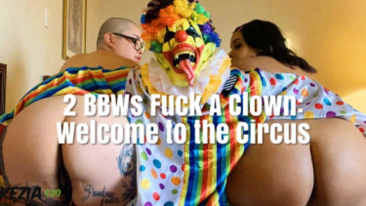 2 BBWs Fuck A Clown Welcum to the Circus