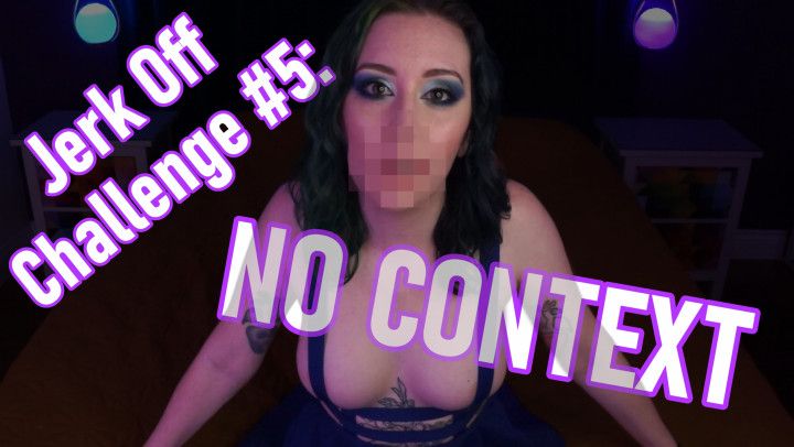 Jerk Off Challenge #5: No Context - TOPLESS Femdom POV JOI