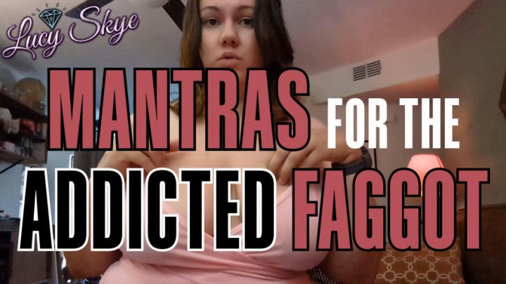 Mantras for the Addicted Faggot