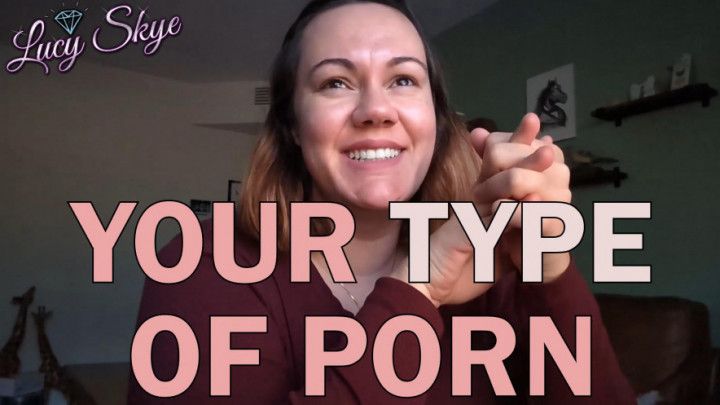 Your Type of Porn