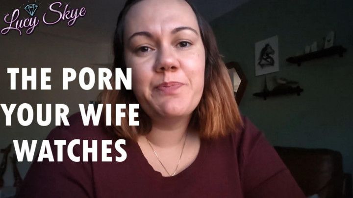 The Porn your Wife Watches