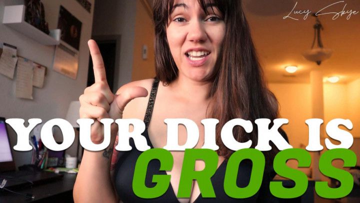 Your Dick is Gross