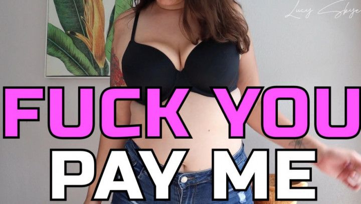 Fuck you Pay Me