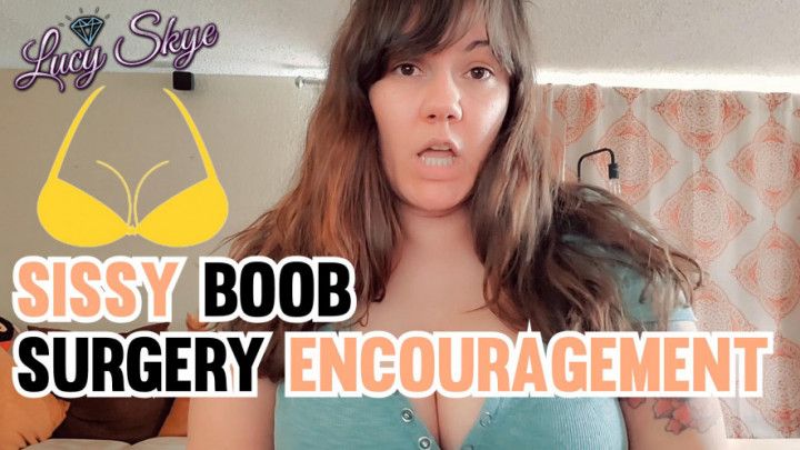 Sissy Boob Surgery Encouragement