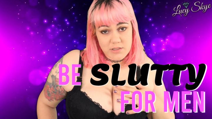 Be Slutty for Men