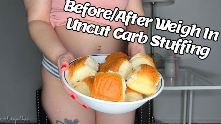 Before/After Weigh In Carb Stuffing