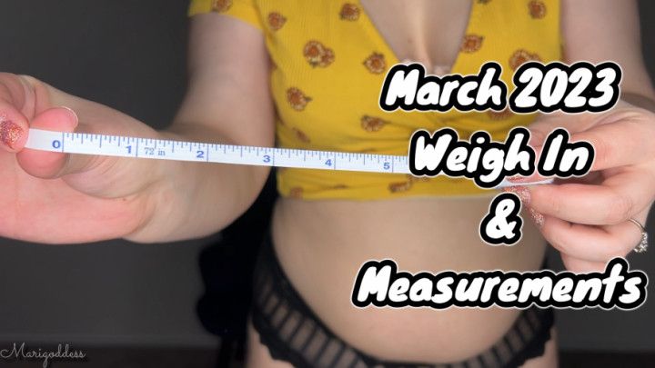 March 2023 Weigh In And Measurements