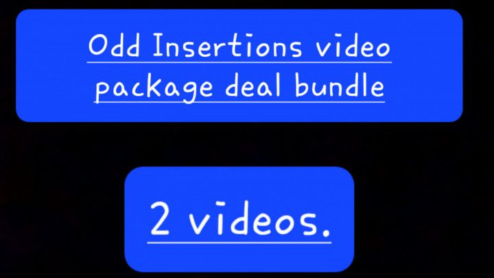 Odd Insertions package deal: 2 vids