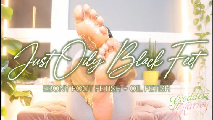 Just Oily Black Feet