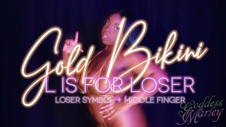 Gold Bikini: L is for LOSER