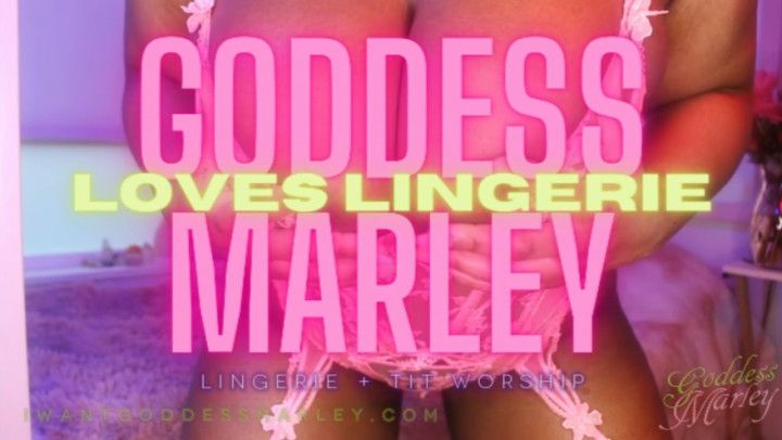 Goddess Marley LOVES Lingerie