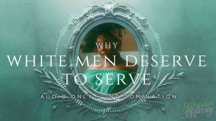 Why White Men DESERVE to SERVE