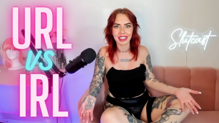 Slutcast EP1 URL vs IRL