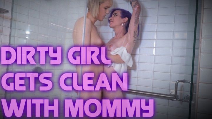 Dirty Girl Gets Clean With Mommy