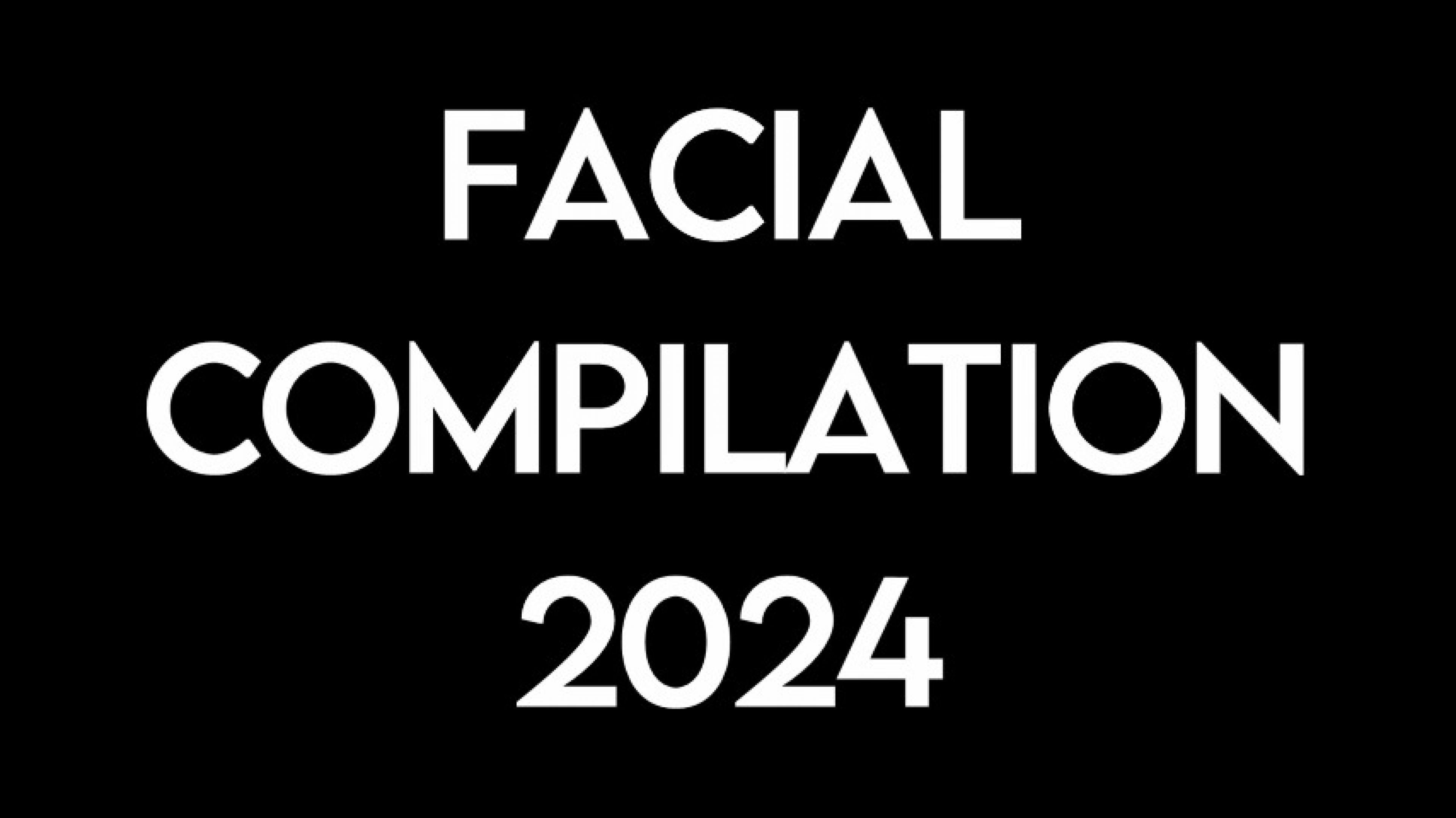 Facial Compilation 2024